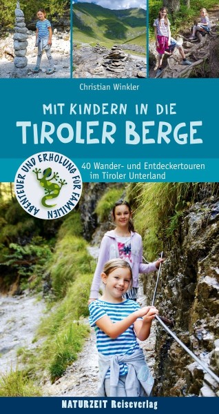Naturzeit Reiseverlag Reiseführer - Mit Kindern in die Tiroler Berge